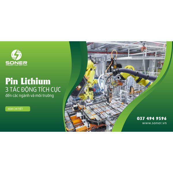 Pin Lithium: 3 tác động tích cực đến các ngành và môi trường 2022